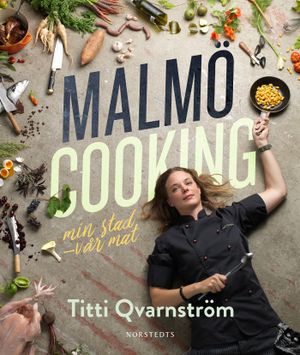 Malmö cooking : min stad - vår mat | 1:a upplagan