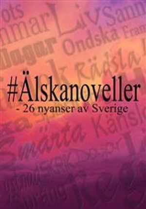 Älskanoveller : 26 nyanser av Sverige | 1:a upplagan