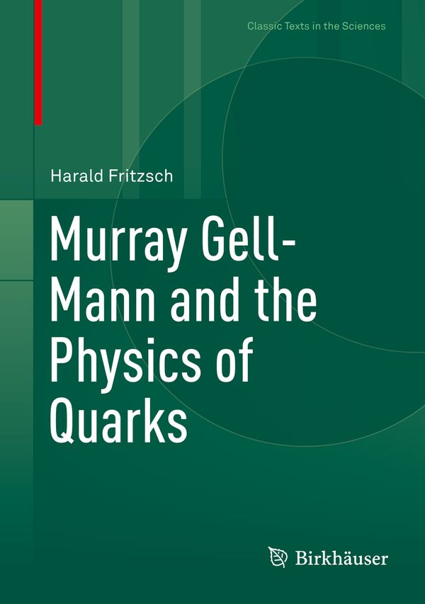 Murray Gell-Mann and the Physics of Quarks | 1:a upplagan