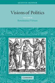Visions of Politics: Volume 2, Renaissance Virtues