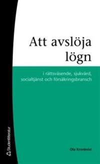 Att avslöja lögn : i rättsväsende, sjukvård, socialtjänst och försäkringsbransch | 2:a upplagan