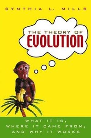 The Theory of Evolution: What It Is, Where It Came from, and Why It Works | 1:a upplagan