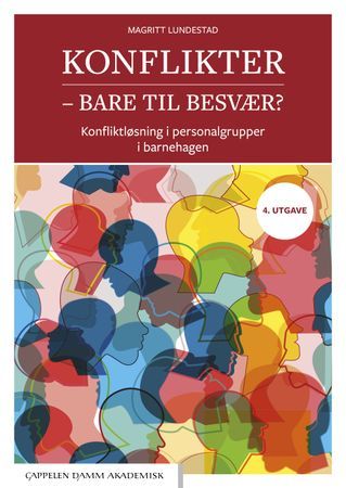 Konflikter – bare til besvær? : konfliktløsning i personalgrupper i barnehagen | 4:e upplagan