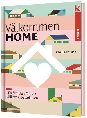 Välkommen HOME – En färdplan för den hållbara arbetsplatsen | 1:a upplagan