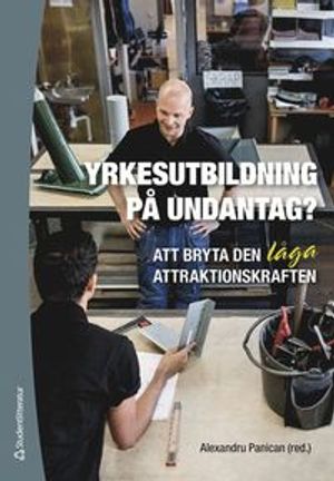 Yrkesutbildning på undantag? - Att bryta den låga attraktionskraften | 1:a upplagan