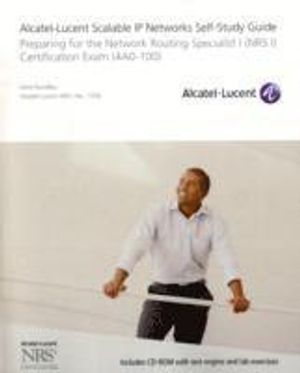 Alcatel-Lucent Scalable IP Networks Self-Study Guide: Preparing for the Net | 1:a upplagan