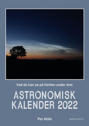 Astronomisk kalender 2022 : Vad du kan se på himlen under året | 1:a upplagan