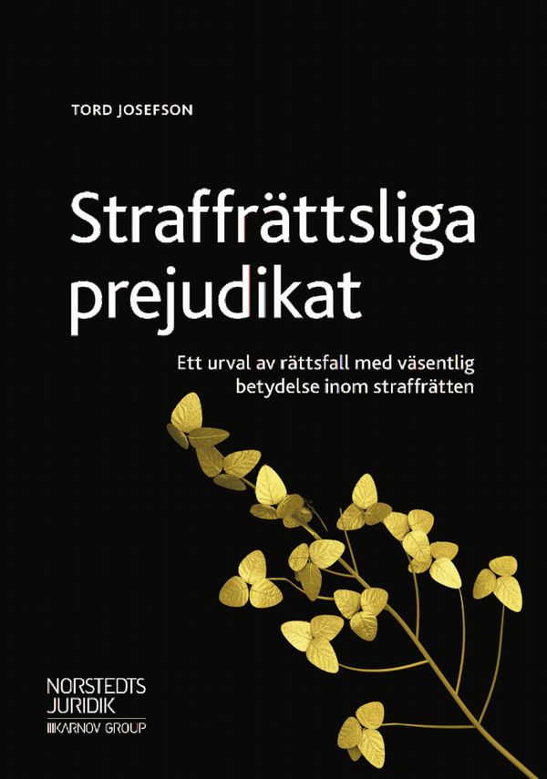 Straffrättsliga prejudikat : ett urval av rättsfall med väsentlig betydelse inom straffrätten | 1:a upplagan
