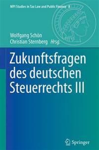 Zukunftsfragen des deutschen Steuerrechts III | 1:a upplagan