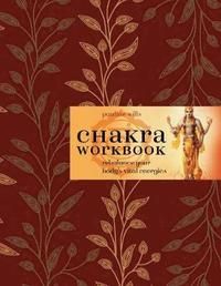 Chakra workbook - rebalance your bodys vital energies