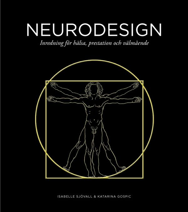 Neurodesign : Inredning för hälsa, prestation och välmående | 0:e upplagan