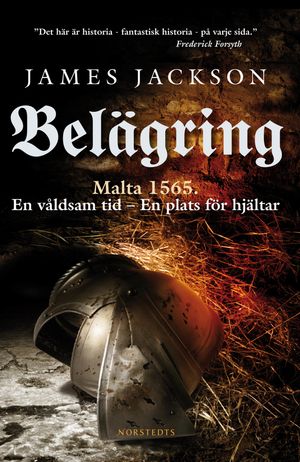 Belägring : Malta 1565 : en våldsam tid, en plats för hjältar | 1:a upplagan