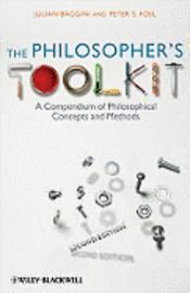 The Philosopher's Toolkit: A Compendium of Philosophical Concepts and Methods (Wiley Desktop Editions)