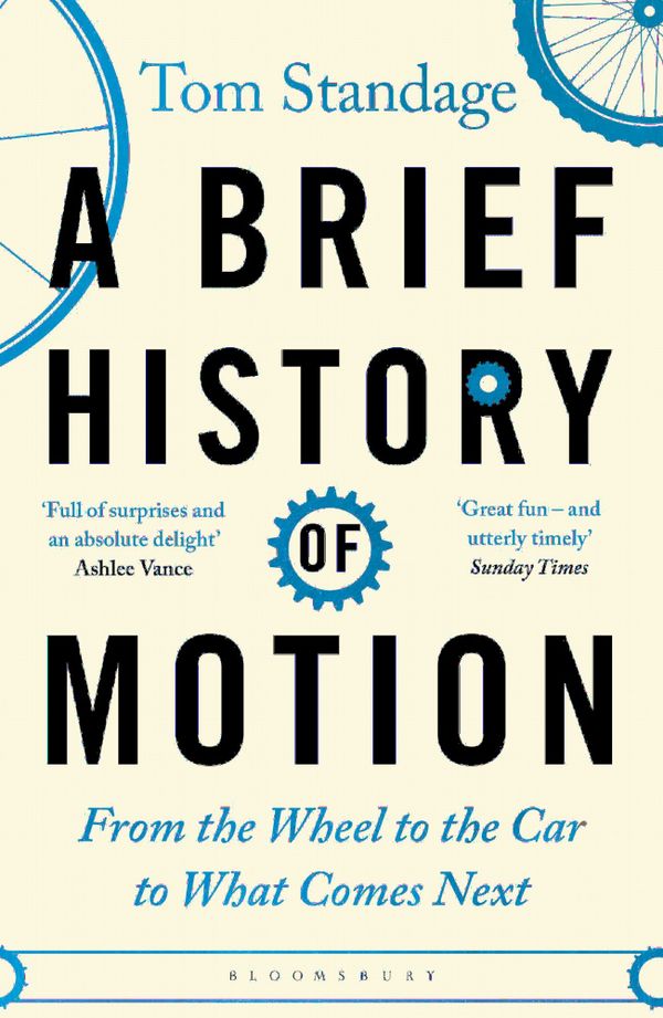 Brief History of Motion - From the Wheel to the Car to What Comes Next | 0:e upplagan