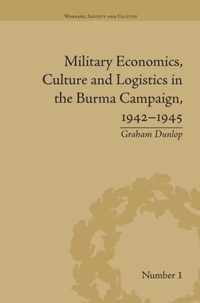 Military Economics, Culture and Logistics in the Burma Campaign, 1942-1945 | 1:a upplagan