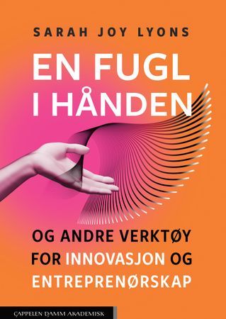 En fugl i hånden og andre verktøy for innovasjon og entreprenørskap | 0:e upplagan