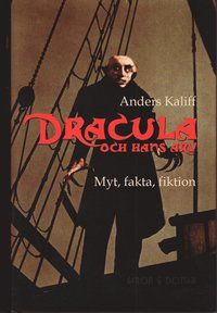 Dracula och hans arv : myt, fakta, fiktion
