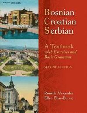 Bosnian, Croatian, Serbian : a textbook with exercises and basic grammar |  2:e upplagan