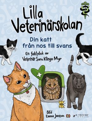 Lilla veterinärskolan - Din katt från nos till svans!