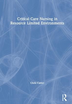 Critical Care Nursing in Resource Limited Environments | 1:a upplagan
