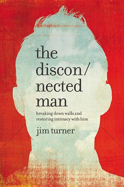 Disconnected man - breaking down walls and restoring intimacy with him | 0:e upplagan