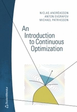 An Introduction to Continuous Optimization : foundations and fundamental algorithms | 1:a upplagan