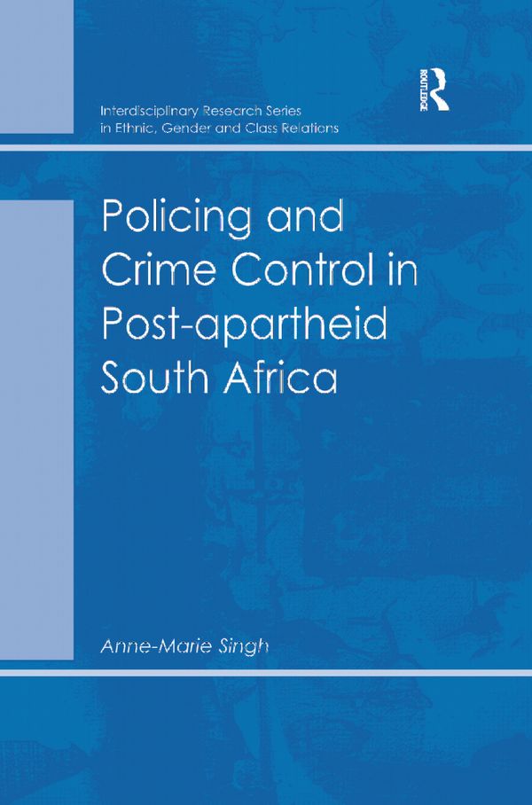 Policing and Crime Control in Post-apartheid South Africa | 1:a upplagan