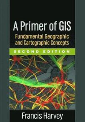 A Primer of GIS, Second Edition |  2:e upplagan