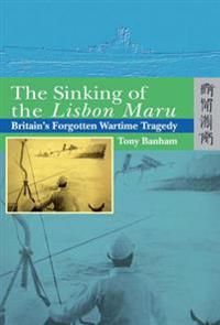 The Sinking of the Lisbon Maru – Britain′s Forgotten Wartime Tragedy | 0:e upplagan
