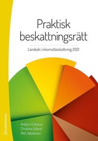 Praktisk beskattningsrätt - Lärobok i inkomstbeskattning 2021 | 28:e upplagan