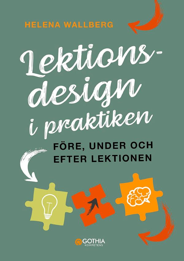 Lektionsdesign i praktiken : Före, under och efter lektionen | 1:a upplagan
