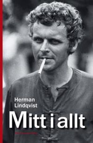 Mitt i allt : historien om Herman Lindqvist om han får berätta den själv