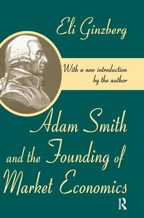Adam Smith and the Founding of Market Economics | 1:a upplagan