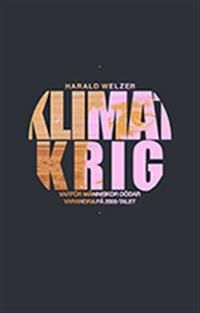 Klimatkrig : varför människor dödar varandra på 2000-talet | 0:e upplagan