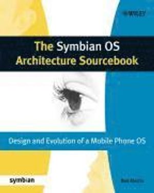 The Symbian OS Architecture Sourcebook: Design and Evolution of a Mobile Ph | 1:a upplagan