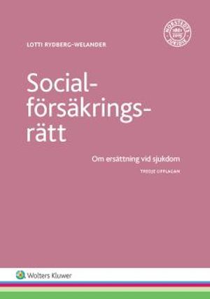 Socialförsäkringsrätt   : - om ersättning vid sjukdom | 3:e upplagan