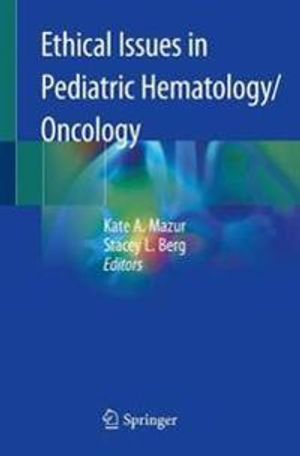 Ethical Issues in Pediatric Hematology/Oncology | 1:a upplagan