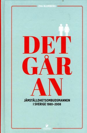 Det går an : Jämställdhetsombudsmannen i Sverige 1980-2008 | 1:a upplagan