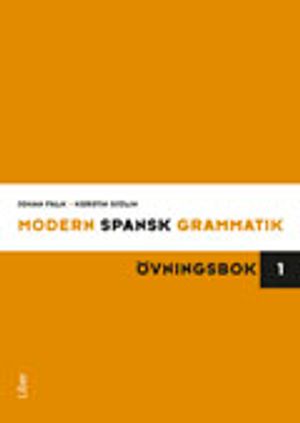 Modern spansk grammatik : övningsbok 1 + facit | 3:e upplagan