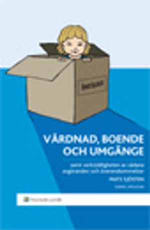 Vårdnad, boende och umgänge : samt verkställigheten av sådana avgöranden och överenskommelser | 4:e upplagan