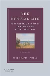 The Ethical Life : Fundamental Readings in Ethics and Moral Problems