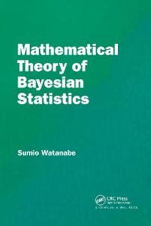 Mathematical Theory of Bayesian Statistics | 1:a upplagan