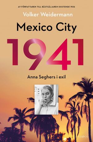 Mexico City 1941 - Anna Seghers i exil