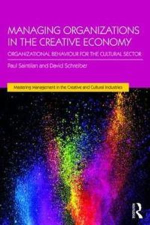 Managing Organizations in the Creative Economy