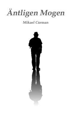 Äntligen mogen : en 70-årig gestaltterapeuts reflexioner kring hållbar utveckling, nya framstegsmått och kärlekens kraft | 0:e upplagan