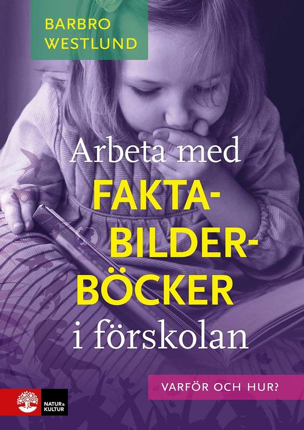 Arbeta med faktabilderböcker i förskolan : Varför och hur? | 1:a upplagan