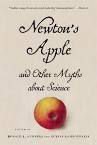 Newtons Apple and Other Myths about Science