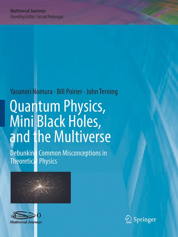 Quantum Physics, Mini Black Holes, and the Multiverse | 1:a upplagan