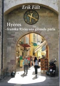 Hyères – franska Rivierans glömda pärla