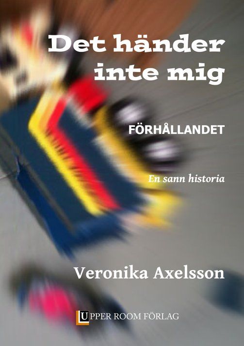 Det händer inte mig : förhållandet - en sann historia | 1:a upplagan